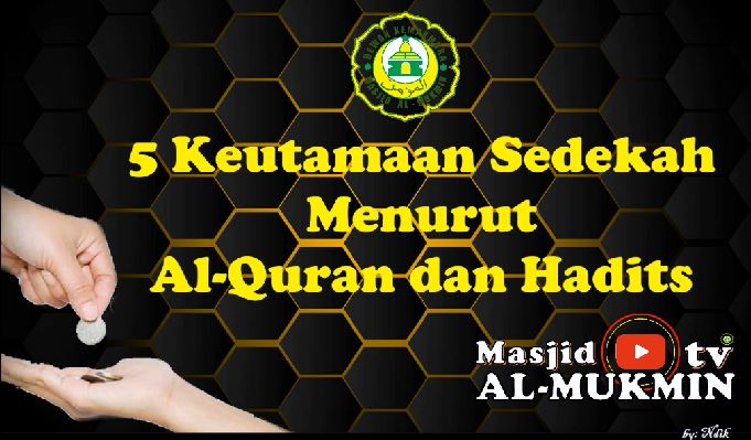 LIMA KEUTAMAAN SEDEKAH MENURUT AL-QURAN DAN HADITS